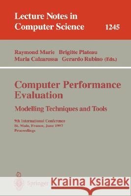 Computer Performance Evaluation Modelling Techniques and Tools: 9th International Conference, St. Malo, France, June 3-6, 1997 Proceedings Marie, Raymond 9783540631019