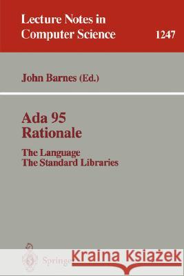 ADA 95 Rationale: The Language - The Standard Libraries Barnes, John 9783540631439 Springer