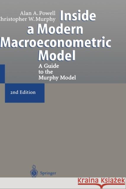 Inside a Modern Macroeconometric Model: A Guide to the Murphy Model Powell, Alan A. 9783540631460 Springer