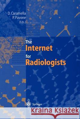 The Internet for Radiologists D. Caramella P. Pavone Daramella Caramella 9783540631514