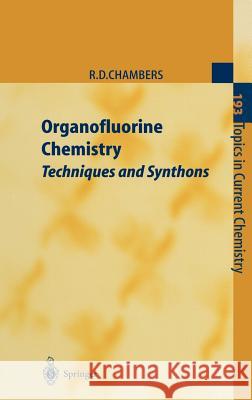 Organofluorine Chemistry: Techniques and Synthons D.J. Burton, F.G. Drakesmith, J. Hutchinson, T. Kitazume, L. Lu, J.M. Percy, G. Sandford, T. Yamazaki, Richard D. Chambe 9783540631705