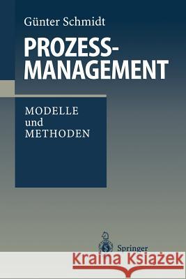 Prozeßmanagement: Modelle Und Methoden Schmidt, Günter 9783540631798
