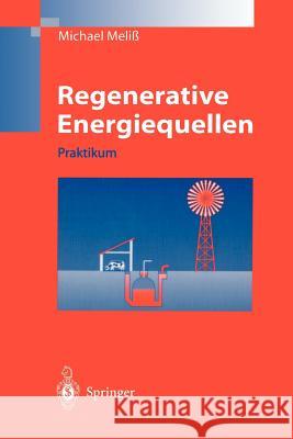 Regenerative Energiequellen: Praktikum Meliß, Michael 9783540632184 Not Avail