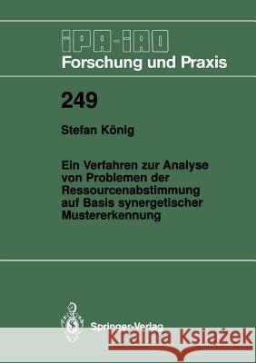 Ein Verfahren Zur Analyse Von Problemen Der Ressourcenabstimmung Auf Basis Synergetischer Mustererkennung Stefan Kanig 9783540632269 Not Avail