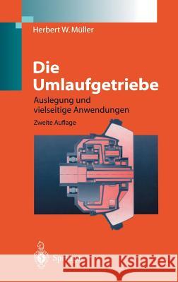 Die Umlaufgetriebe: Auslegung Und Vielseitige Anwendungen Müller, Herbert W. 9783540632276