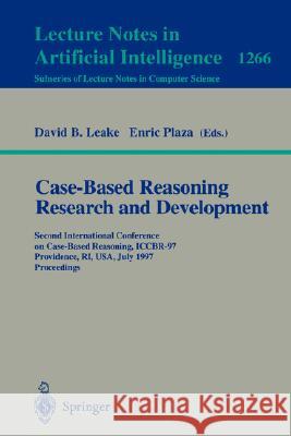 Case-Based Reasoning Research and Development: Second International Conference on Case-Based Reasoning, Iccbr-97 Providence, Ri, Usa, July 25-27, 1997 Leake, David B. 9783540632337