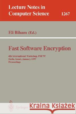 Fast Software Encryption: 4th International Workshop, Fse'97, Haifa, Israel, January 20-22, 1997, Proceedings Biham, Eli 9783540632474 Springer