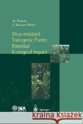 Virus-Resistant Transgenic Plants: Potential Ecological Impact Mark Tepfer Mark Tepfer Ervin Balazs 9783540632573 Springer