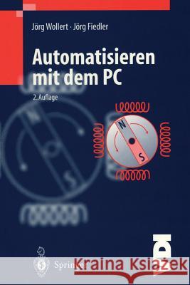Automatisieren Mit Dem PC Wollert, Jörg F. 9783540632719 Springer