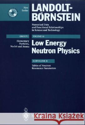 Tables of Neutron Resonance Parameters S. Sukhoruchin Z. N. Soroko V. V. Deriglazov 9783540632771