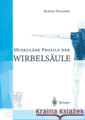 Muskuläre Profile Der Wirbelsäule Denner, Achim 9783540632948 Not Avail