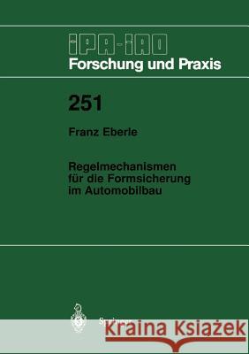 Regelmechanismen Für Die Formsicherung Im Automobilbau: Ein Beitrag Zur Minimierung Von Gestaltabweichungen Und Streuungen Eberle, Franz 9783540633259