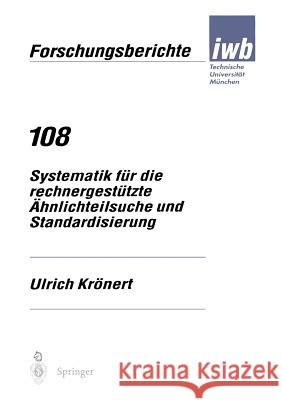 Systematik Für Die Rechnergestützte Ähnlichteilsuche Und Standardisierung Krönert, Ulrich 9783540633389 Springer