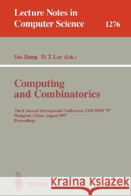 Computing and Combinatorics: Third Annual International Conference, Cocoon '97, Shanghai, China, August 20-22, 1997. Proceedings. Jiang, Tao 9783540633570 Springer