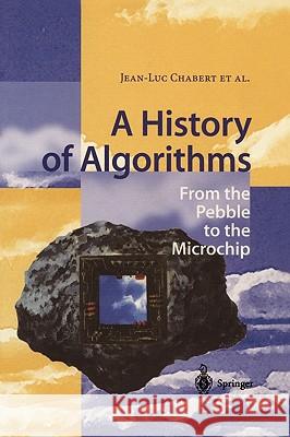 A History of Algorithms: From the Pebble to the Microchip Chabert, Jean-Luc 9783540633693 Springer