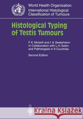 Histological Typing of Testis Tumours F. K. Mostofi I. A. Sesterhenn L. H. Sobin 9783540633747