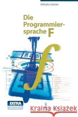 Die Programmiersprache F Wilhelm Gehrke 9783540633761 Not Avail