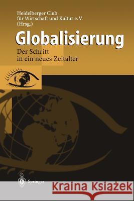Globalisierung: Der Schritt in Ein Neues Zeitalter Horvath, C. 9783540633785