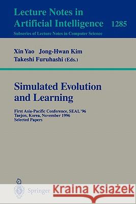 Simulated Evolution and Learning: First Asia-Pacific Conference, Seal'96, Taejon, Korea, November 9-12, 1996. Selected Papers. Yao, Xin 9783540633990 Springer