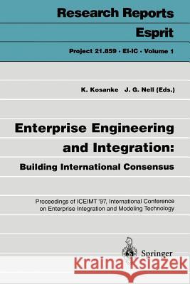 Enterprise Engineering and Integration: Building International Consensus: Proceedings of Iceimt '97, International Conference on Enterprise Integratio Kosanke, Kurt 9783540634027