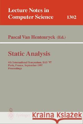 Static Analysis: 4th International Symposium, SAS '97, Paris, France, September 8-10, 1997, Proceedings Hentenryck, Pascal Van 9783540634683 Springer