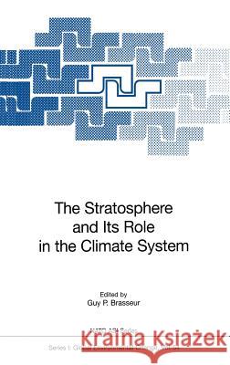 The Stratosphere and Its Role in the Climate System Guy P. Brasseur Guy Brasseur 9783540634744 Springer