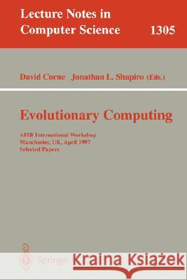 Evolutionary Computing: Aisb International Workshop, Manchester, Uk, April 7-8, 1997. Selected Papers. Corne, David 9783540634768