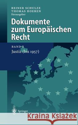 Dokumente Zum Europäischen Recht: Band 2: Justiz (Bis 1957) Coßmann, S. 9783540634980 Springer