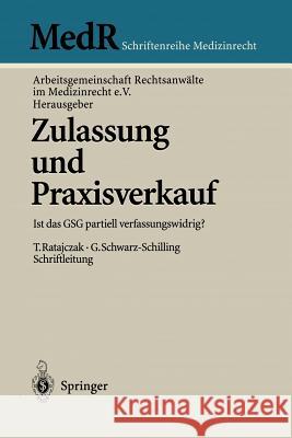 Zulassung Und Praxisverkauf: Ist Das Gsg Partiell Verfassungswidrig? Ratajczak, Thomas 9783540635024 Not Avail