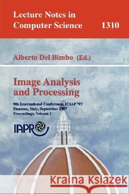 Image Analysis and Processing: 9th International Conference, Iciap'97, Florence, Italy, September 17-19, 1997, Proceedings, Volume 1 Bimbo, Alberto Del 9783540635079 Springer