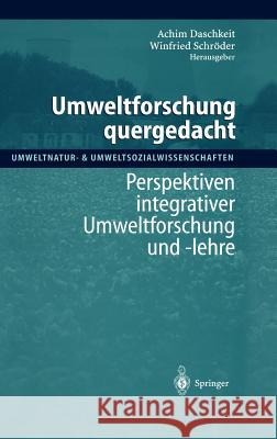 Umweltforschung Quergedacht: Perspektiven Integrativer Umweltforschung Und -Lehre Daschkeit, Achim 9783540635451 Springer