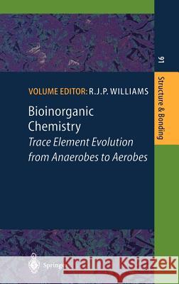 Bioinorganic Chemistry: Trace Element Evolution from Anaerobes to Aerobes B. Abolmaali, J.C. Fontecilla-Camps, I.A.C. Pereira, H.V. Taylor, M. Teixeira, J. Telser, U. Weser, A.V. Xavier, R.J.P.  9783540635482 Springer-Verlag Berlin and Heidelberg GmbH & 