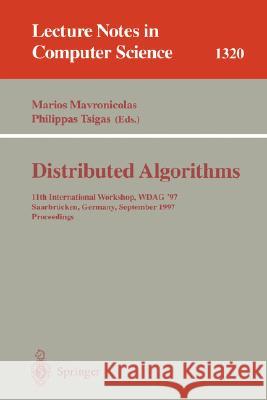 Distributed Algorithms: 11th International Workshop, WDAG '97, Saarbrücken, Germany, September 24-26, 1997, Proceedings Marios Mavronicolas, Philippas Tsigas 9783540635758