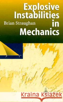 Explosive Instabilities in Mechanics B. Straughan Brian Straughan 9783540635895 Springer