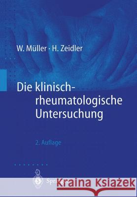 Die Klinisch-Rheumatologische Untersuchung Wolfgang Muller Henning Zeidler Wolfgang Muller 9783540635932