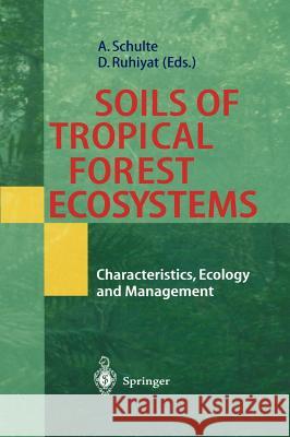 Soils of Tropical Forest Ecosystems: Characteristics, Ecology and Management Schulte, Andreas 9783540636076 Springer