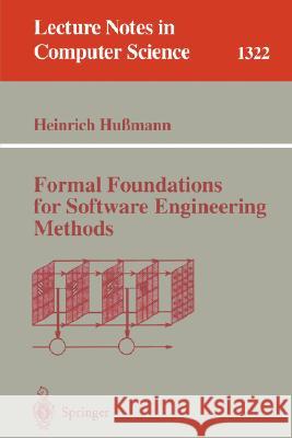 Formal Foundations for Software Engineering Methods Heinrich Hußmann 9783540636137