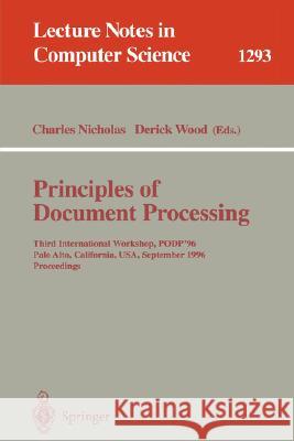 Principles of Document Processing: Third International Workshop, Podp '96, Palo Alto, California, Usa, September 23, 1996. Proceedings Nicholas, Charles 9783540636205 Springer