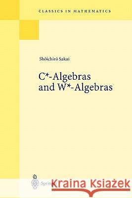 C*-Algebras and W*-Algebras Shoichiro Sakai 9783540636335