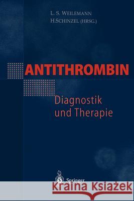 Antithrombin -- Diagnostik Und Therapie Weilemann, L. S. 9783540636359 Not Avail