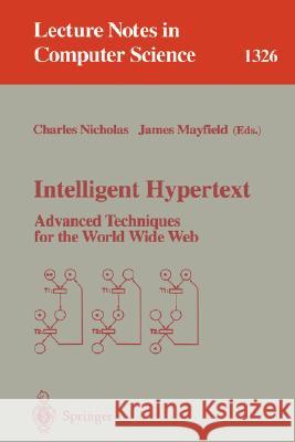 Intelligent Hypertext: Advanced Techniques for the World Wide Web Nicholas, Charles 9783540636373
