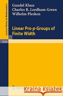 Linear Pro-p-Groups of Finite Width Gundel Klaas, Charles R. Leedham-Green, Wilhelm Plesken 9783540636434