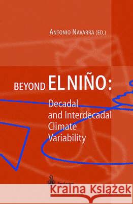 Beyond El Nino: Decadal and Interdecadal Climate Variability Antonio Navarra A. Navarra Antonio Navarra 9783540636625 Springer