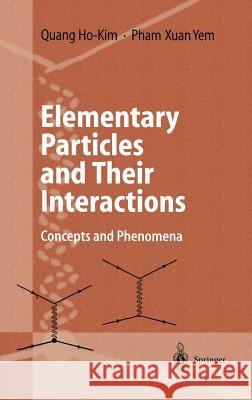 Elementary Particles and Their Interactions: Concepts and Phenomena Ho-Kim, Quang 9783540636670