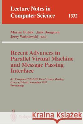 Recent Advances in Parallel Virtual Machine and Message Passing Interface: 4th European PVM/MPI User's Group Meeting Cracow, Poland, November 3-5, 1997, Proceedings Marian Bubak, Jack Dongarra, Jerzy Wasniewski 9783540636977 Springer-Verlag Berlin and Heidelberg GmbH & 