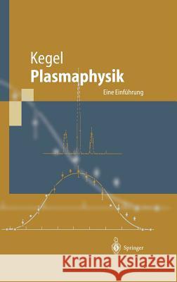 Plasmaphysik: Eine Einführung Kegel, Wilhelm H. 9783540637011 Springer