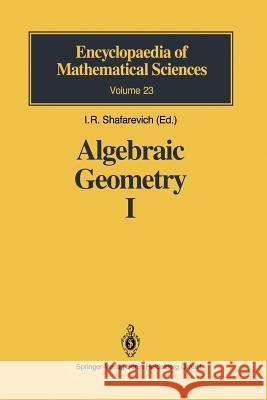 Algebraic Geometry I: Algebraic Curves, Algebraic Manifolds and Schemes Danilov, V. I. 9783540637059 Springer