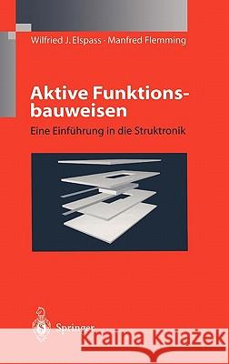 Aktive Funktionsbauweisen: Eine Einführung in Die Struktronik Elspass, W. J. 9783540637431 Springer
