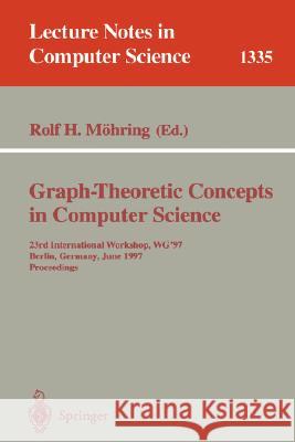 Graph-Theoretic Concepts in Computer Science: 23rd International Workshop, WG'97, Berlin, Germany, June 18-20, 1997. Proceedings Rolf H. Möhring 9783540637578 Springer-Verlag Berlin and Heidelberg GmbH & 