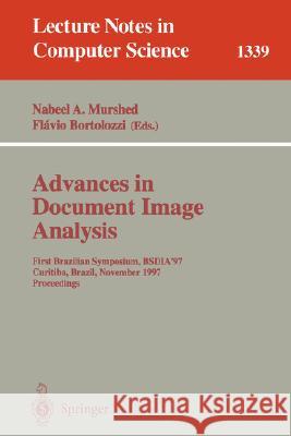 Advances in Document Image Analysis: First Brazilian Symposium, Bsdia'97, Curitiba, Brazil, November 2-5, 1997, Proceedings Murshed, Nabeel a. 9783540637912 Springer